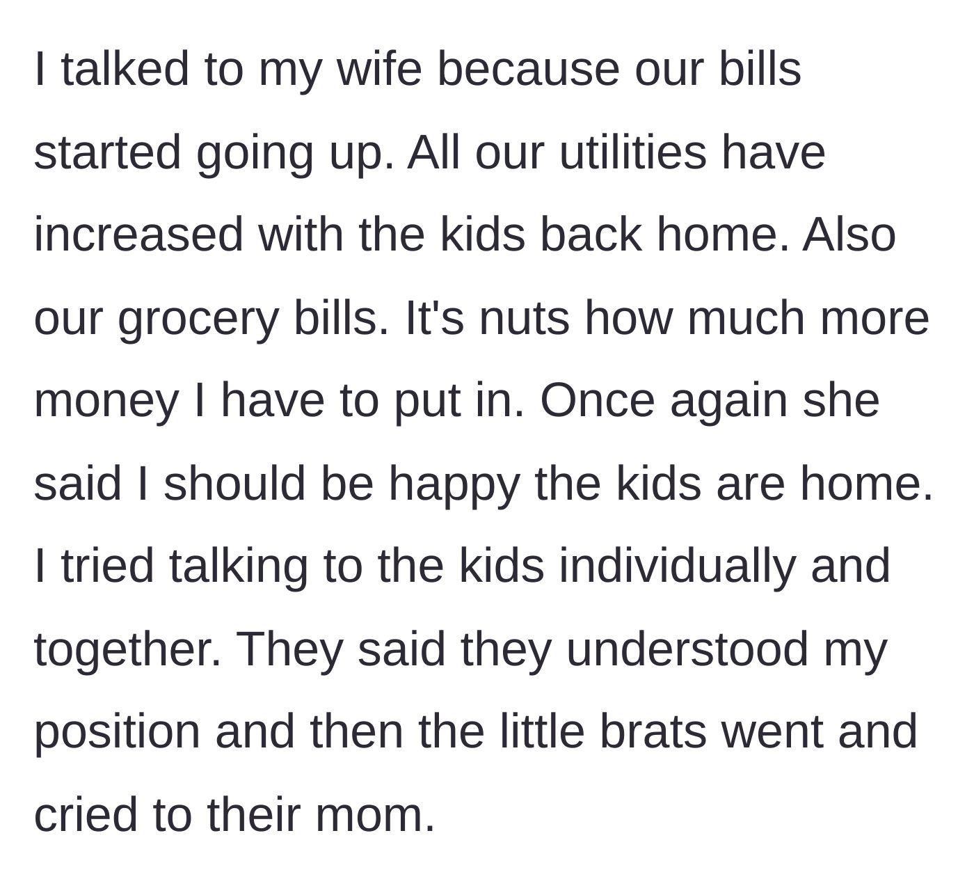 Story part 2 - The father confronts his wife and children about rising household bills, but the kids complain to their mother.