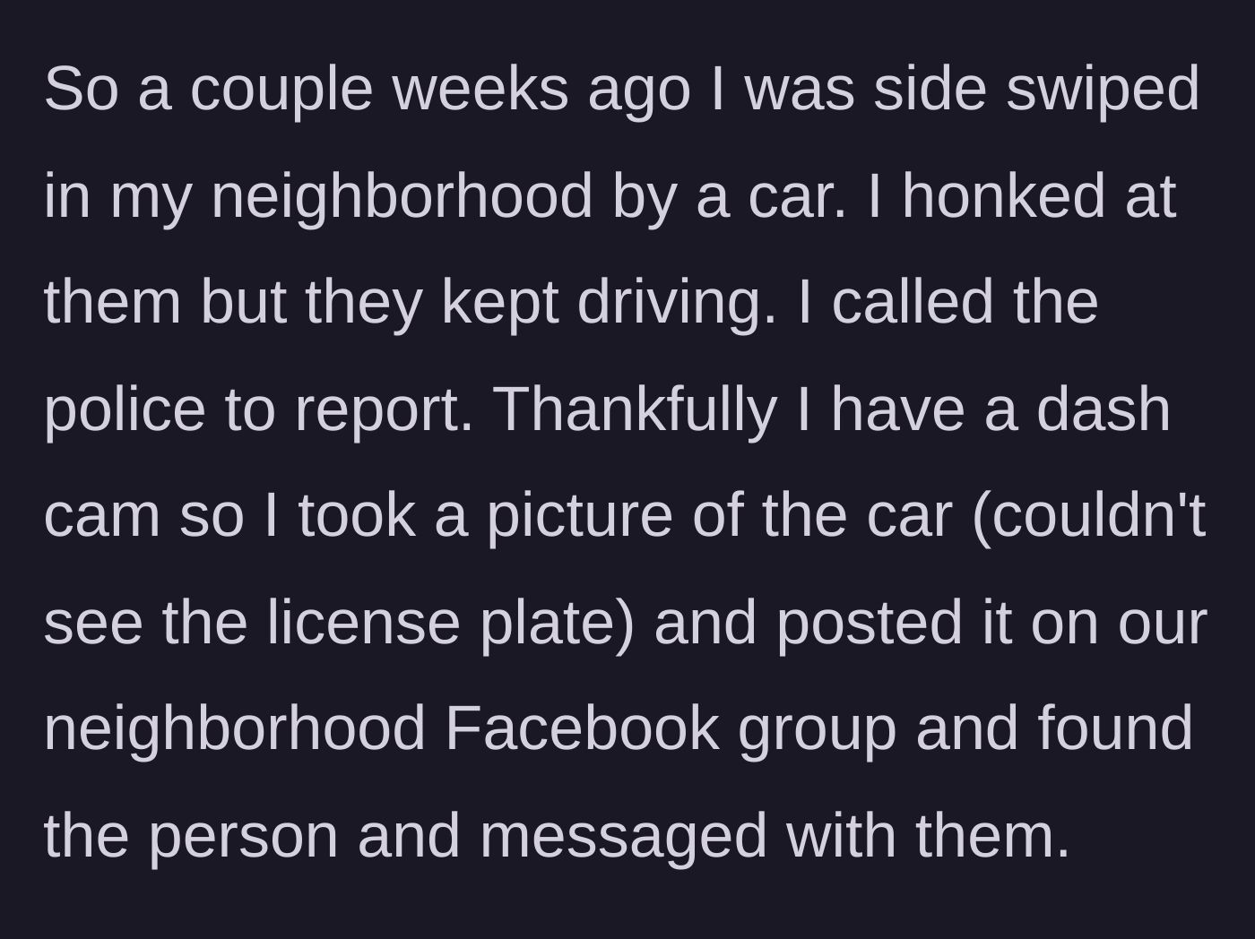 Story part 1 - Dashcam footage leads the victim to find the fleeing car on a local neighborhood Facebook group.