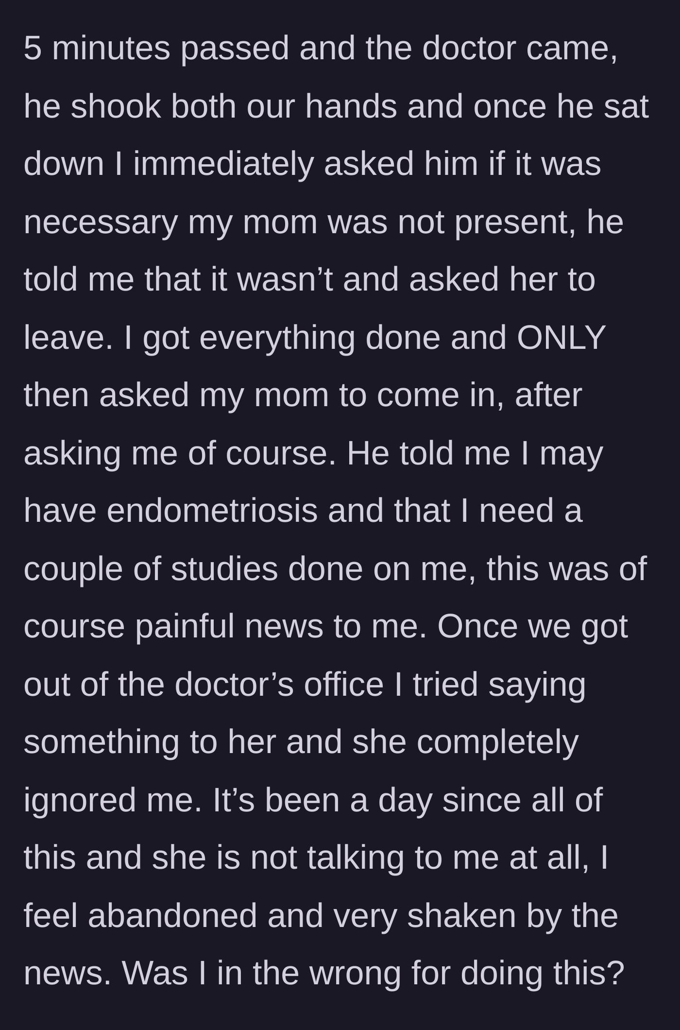 Story part 3 - The teenager asks the doctor to make her mother leave, which he does. She receives a painful potential diagnosis of endometriosis, and her mother punishes her with the silent treatment on the way home.