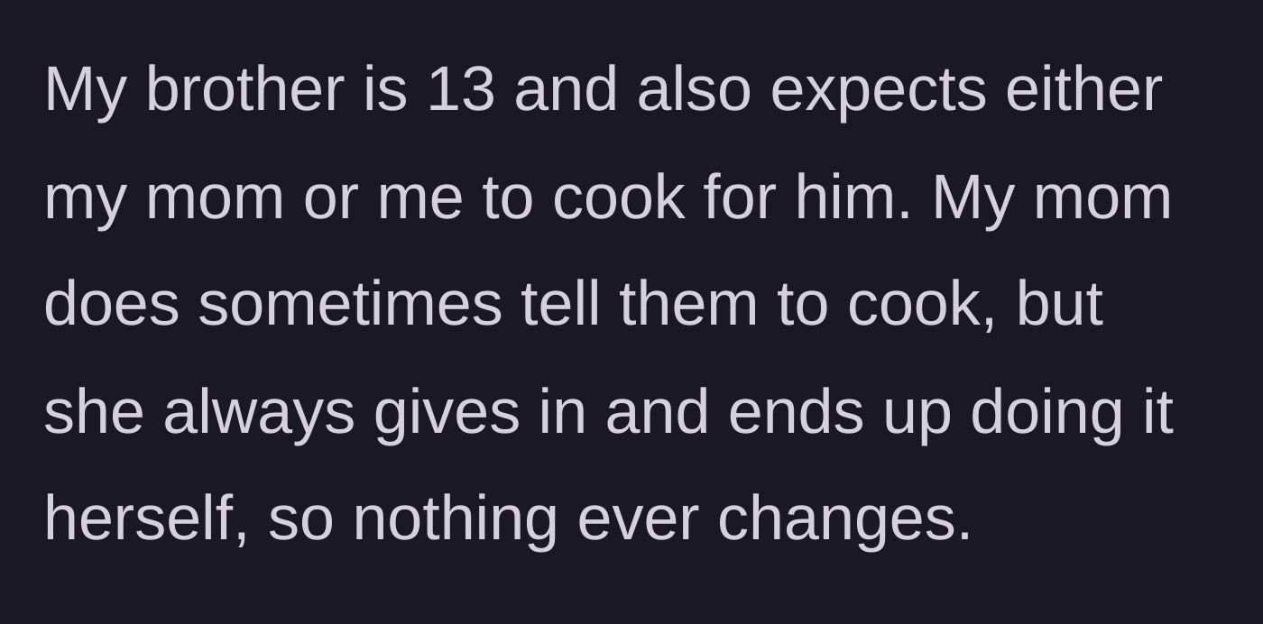 Story part 2 - Description of the 50-something dad who has never cooked and actively taunts his exhausted wife instead of helping.