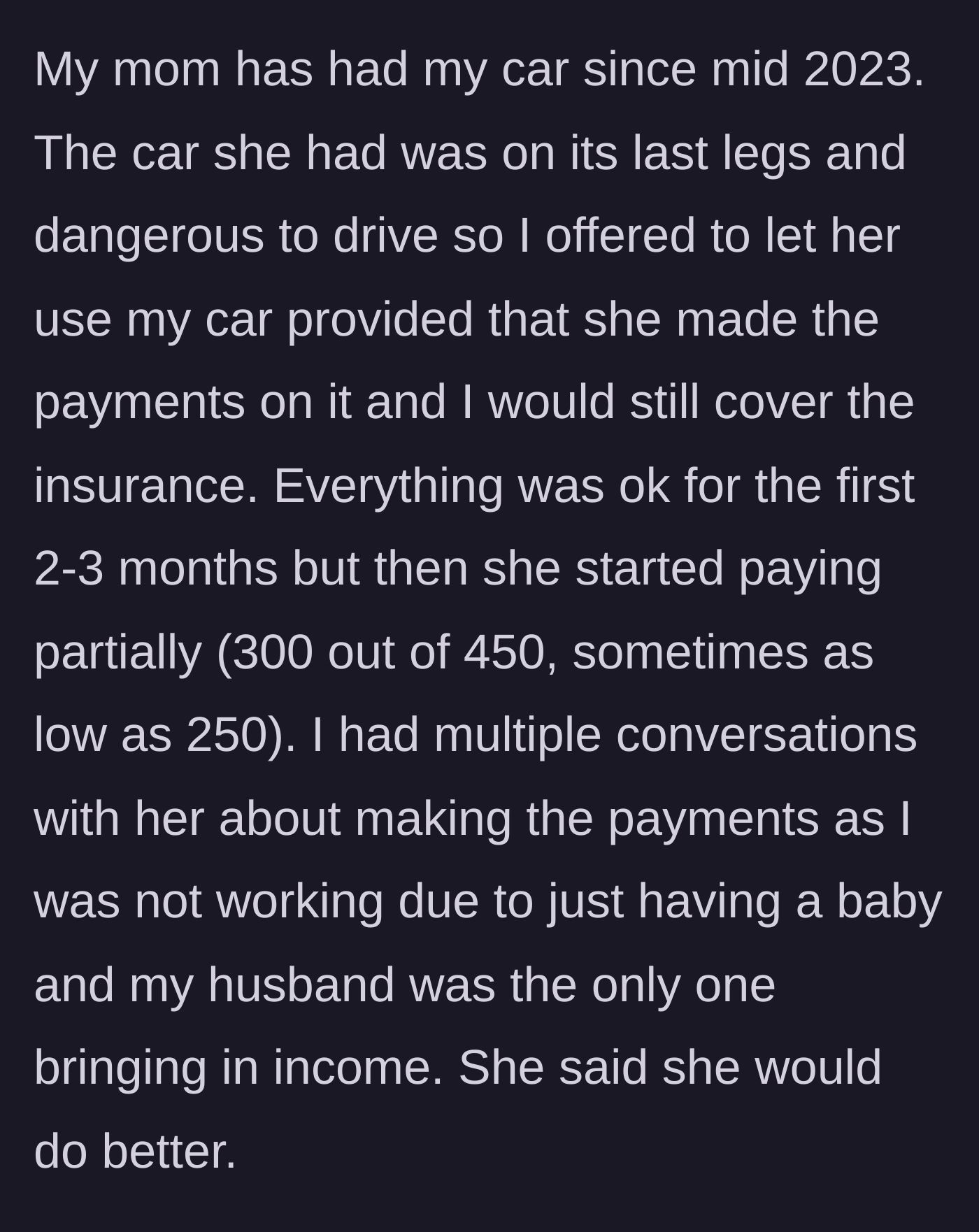 Story part 1 - Daughter loans her car to her mother with a clear payment agreement, which the mother quickly breaks.