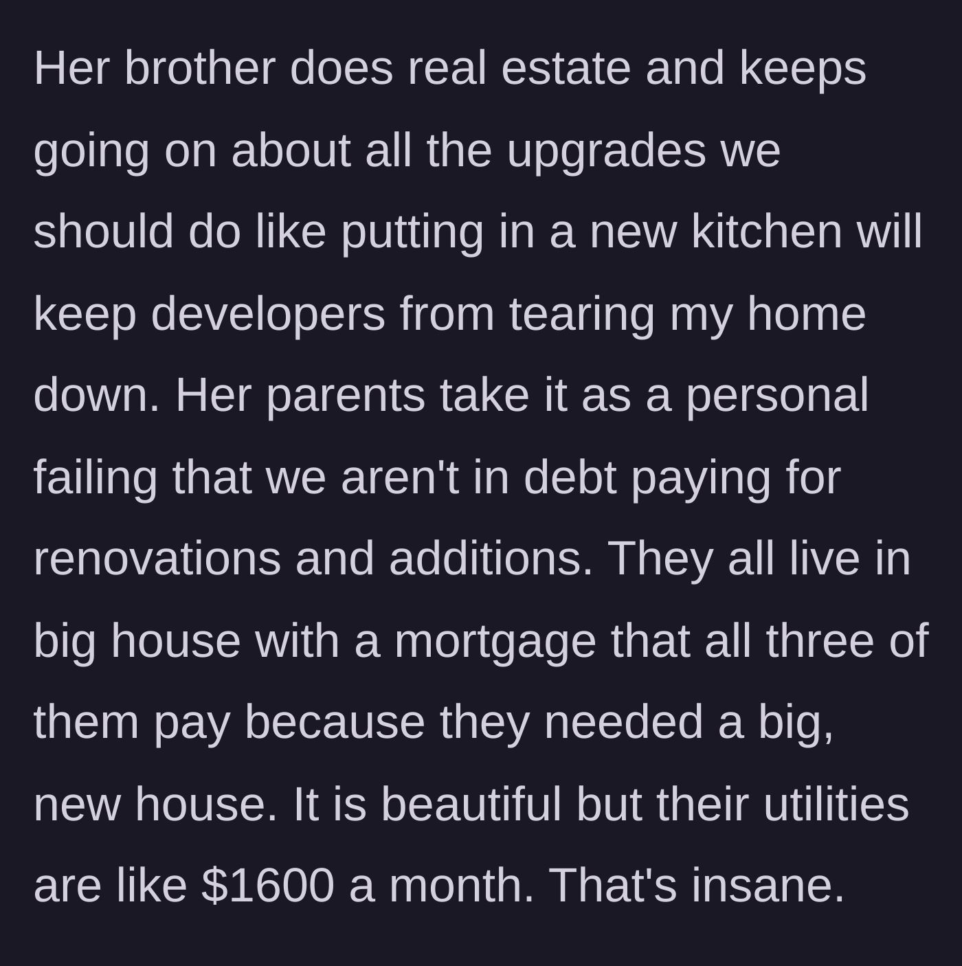 Story part 5 - The brother-in-law pushes for pointless upgrades while the in-laws, who are drowning in their own massive mortgage, project their insecurities onto the couple.