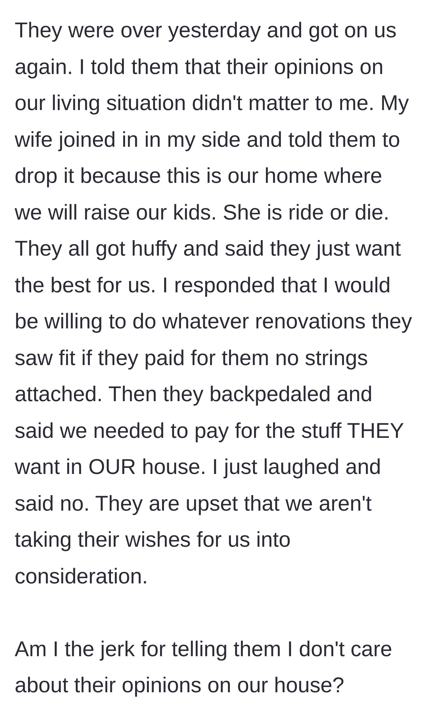 Story part 6 - The main character and his wife finally tell the in-laws to stop judging their home, offering to let them pay for renovations if they care so much, which they quickly refuse.