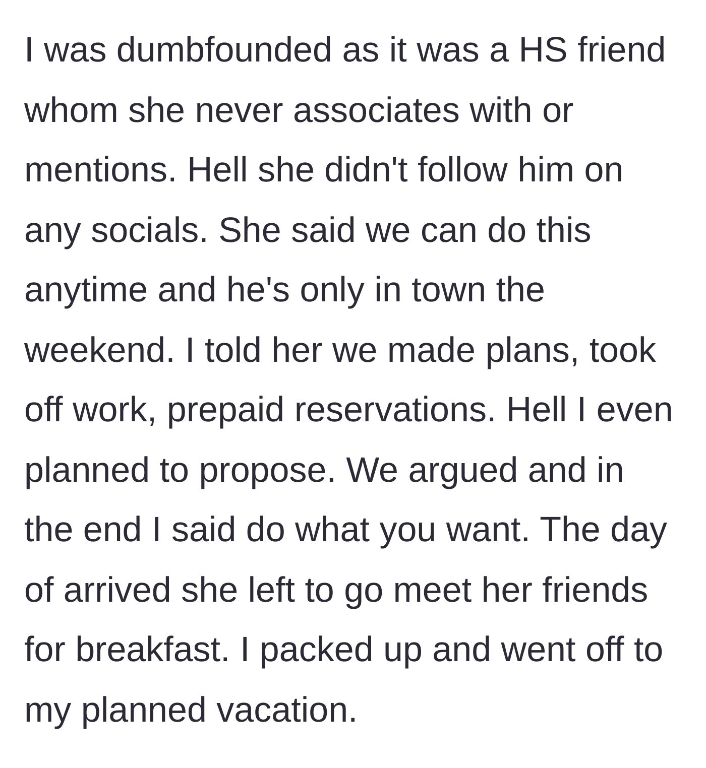 Story part 2 - The boyfriend reveals he had prepaid reservations and intended to propose. After an argument, he packs up and leaves for the trip without her while she goes to breakfast.