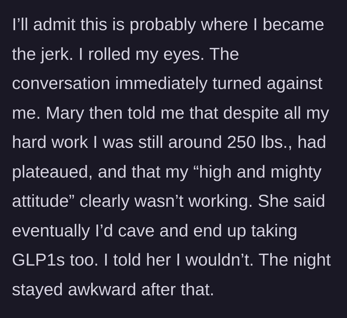 Story part 5 - He rolls his eyes, and Mary cruelly insults his current weight and plateau, insisting he will eventually need the medication.