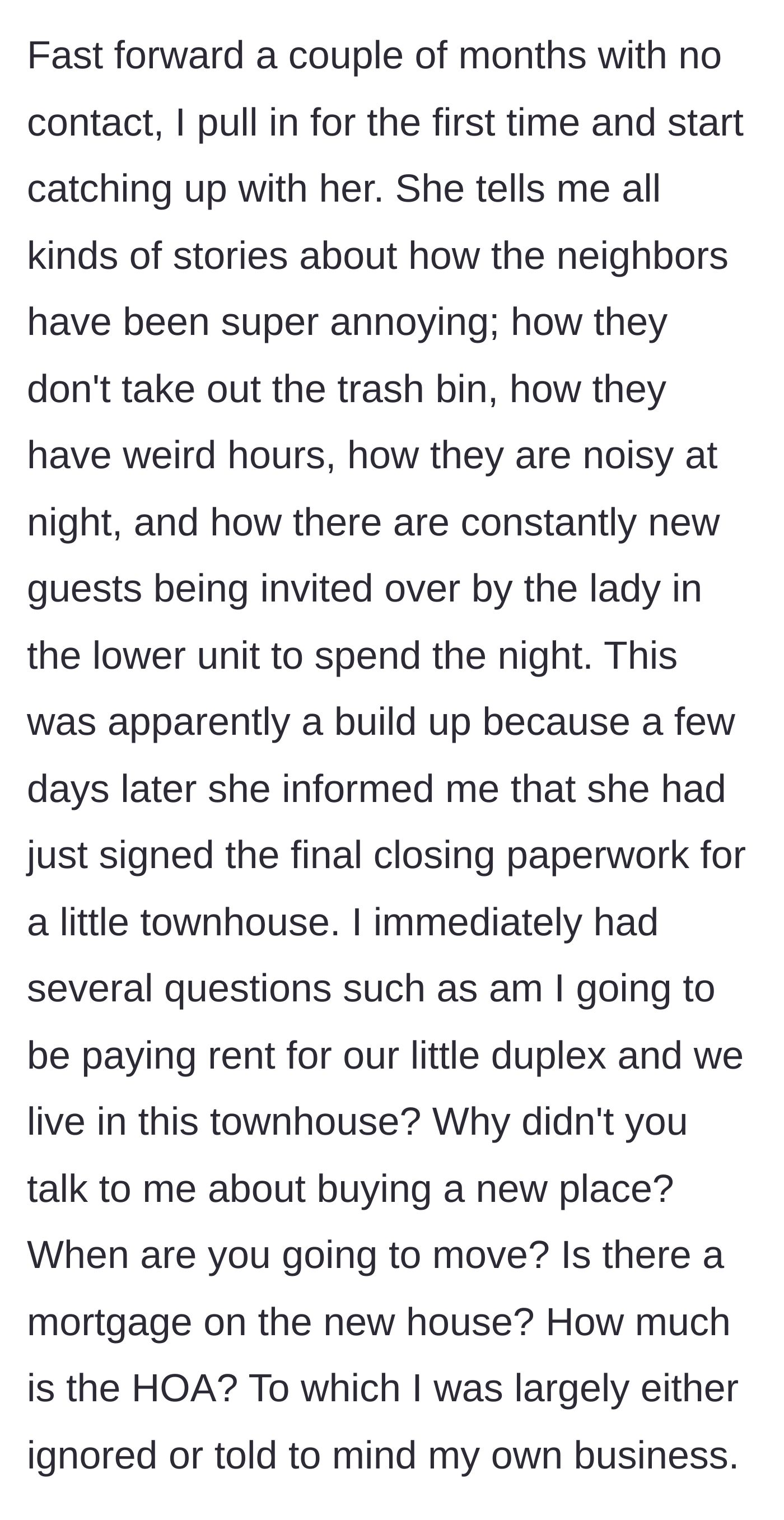 Story part 2 - The fiancé complains about duplex neighbors before dropping a bombshell: she just bought a townhouse without telling him.