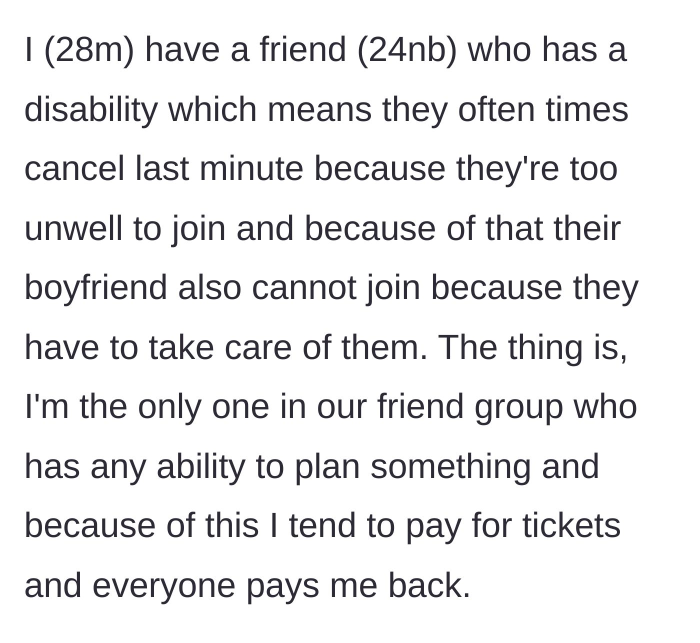 Story part 1 - The author explains that he always buys group event tickets in advance, while his disabled friend and their partner frequently cancel at the last minute.