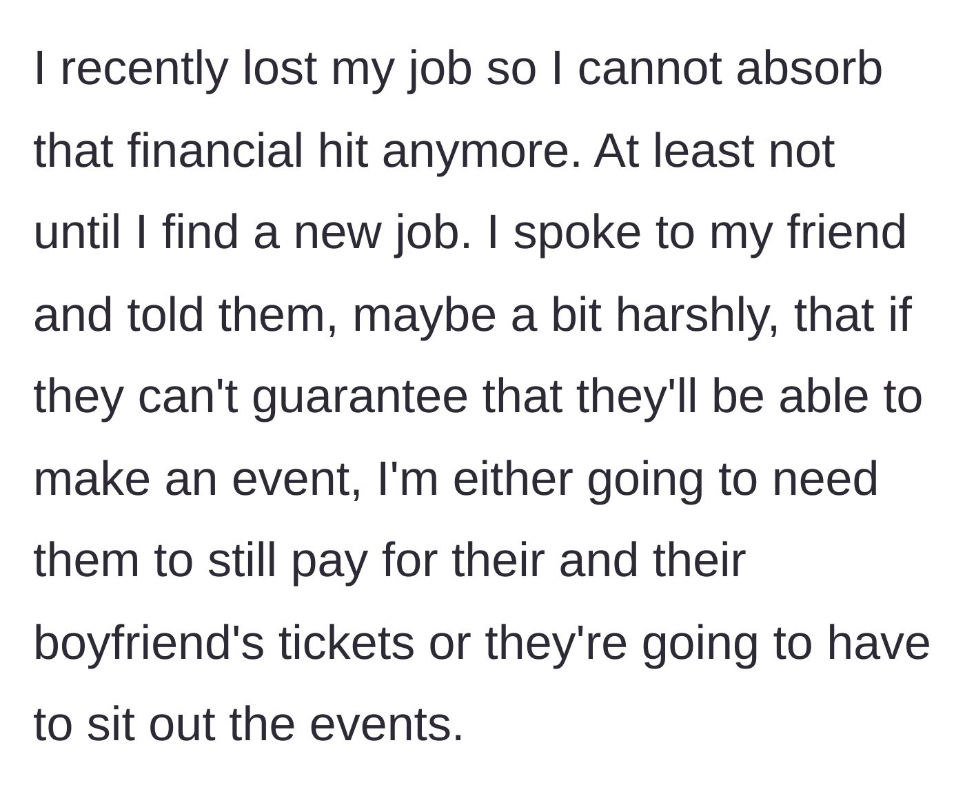Story part 3 - After losing his job, the author tells his friend they must either commit to paying for their tickets regardless of attendance or skip pre-booked events.