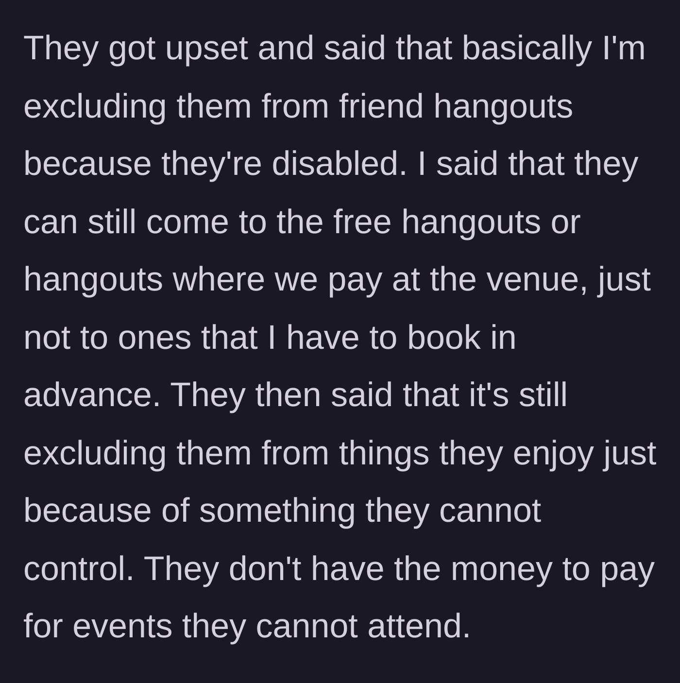 Story part 4 - The friend accuses the author of ableist exclusion, rejecting the compromise of only attending free or pay-at-the-door gatherings.