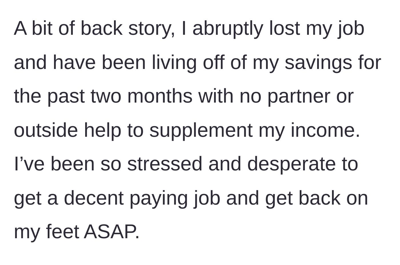 Story part 1 - Explaining the deep stress of a sudden two-month unemployment stint and draining savings.