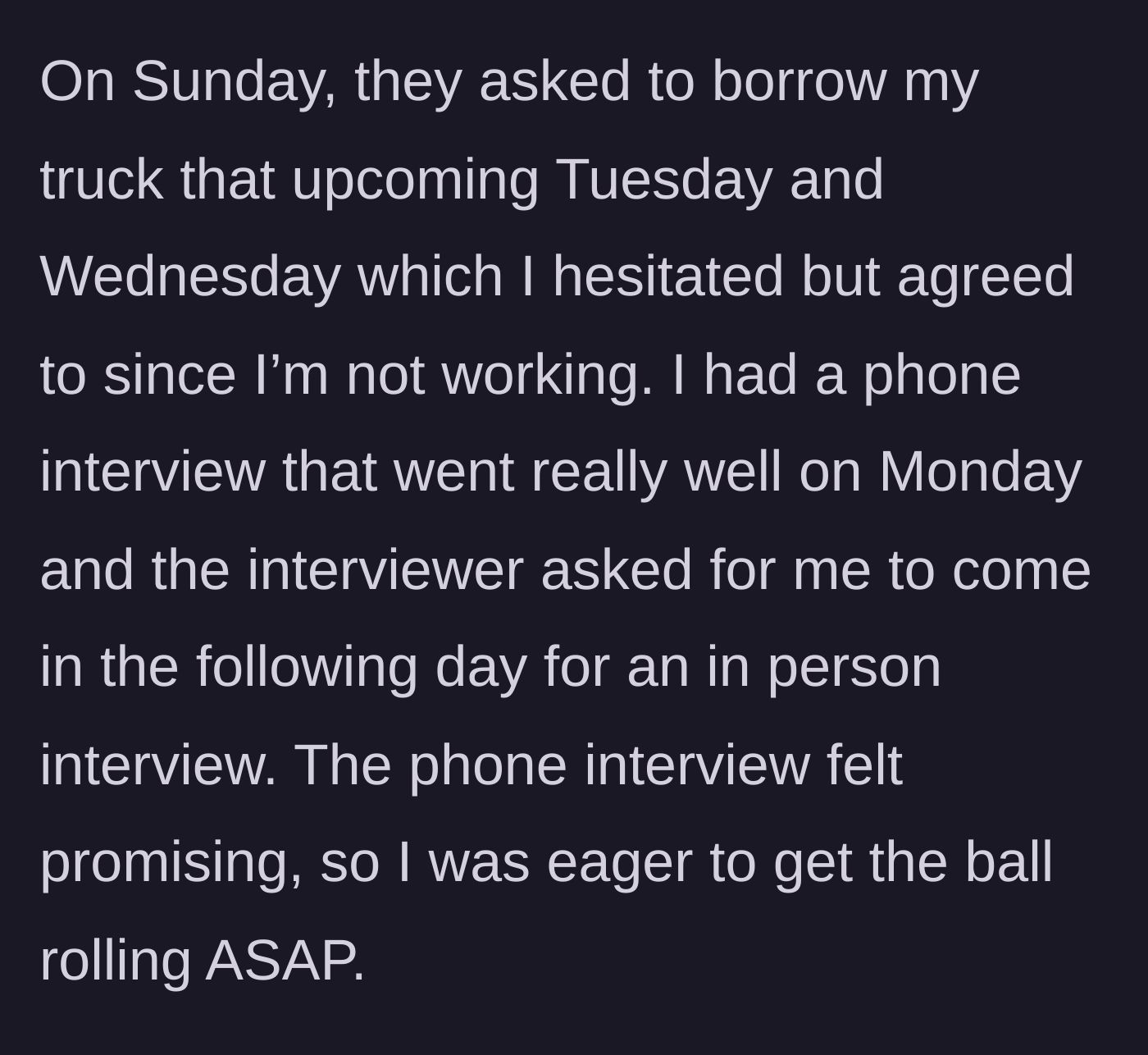 Story part 3 - Reluctantly agreeing to lend the truck, but landing an urgent in-person interview for the next day.