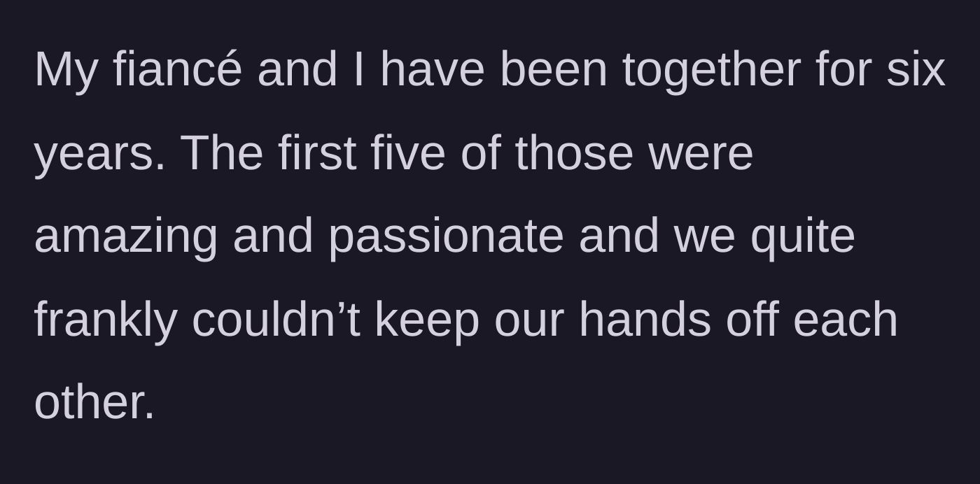 Story part 1 - A description of the passionate, deeply connected first five years of a six-year relationship.