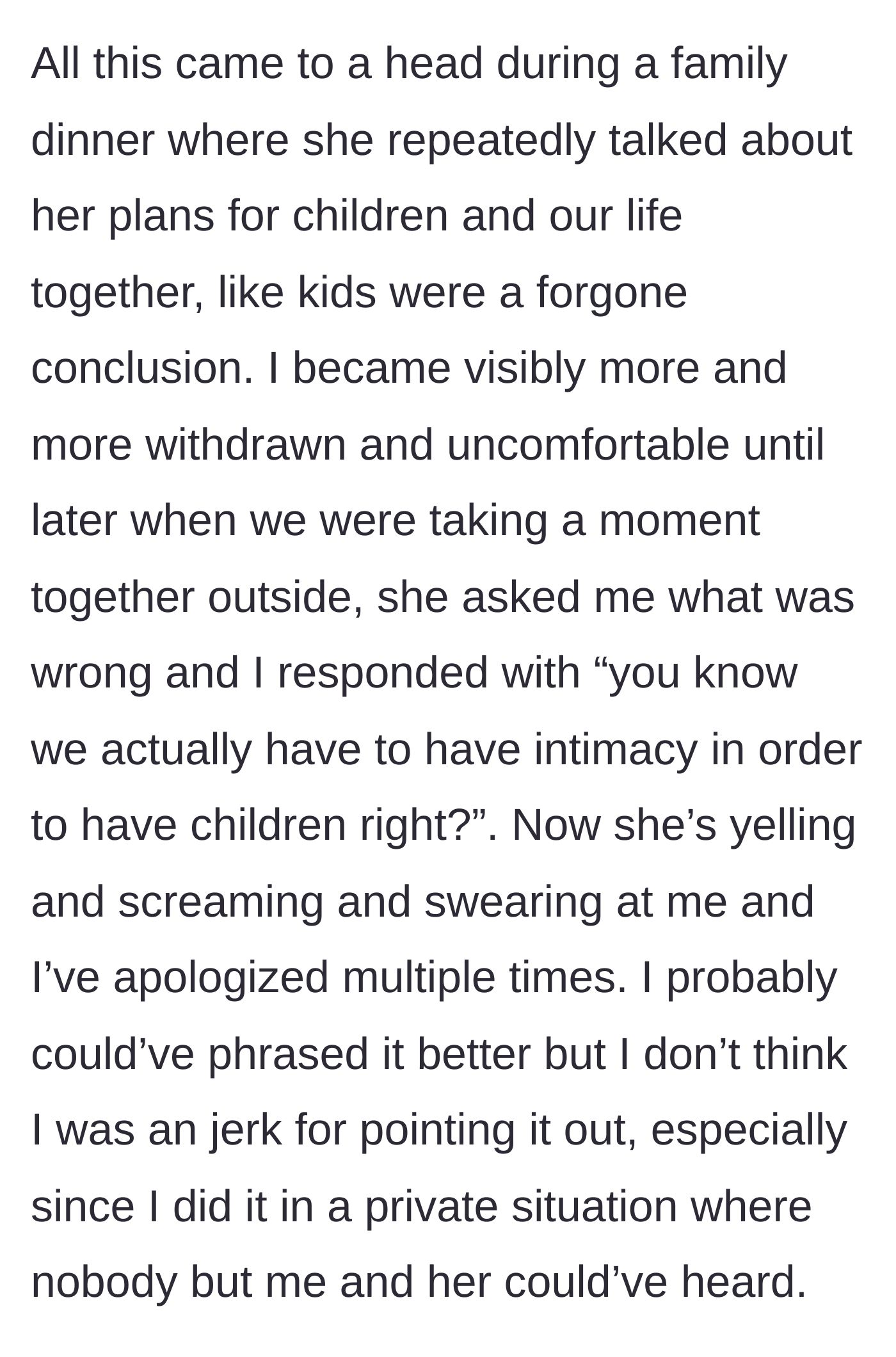 Story part 4 - At a family dinner, the fiancé talks about kids, leading to a private confrontation where the partner bluntly points out the biological requirement for children, resulting in an explosive argument.