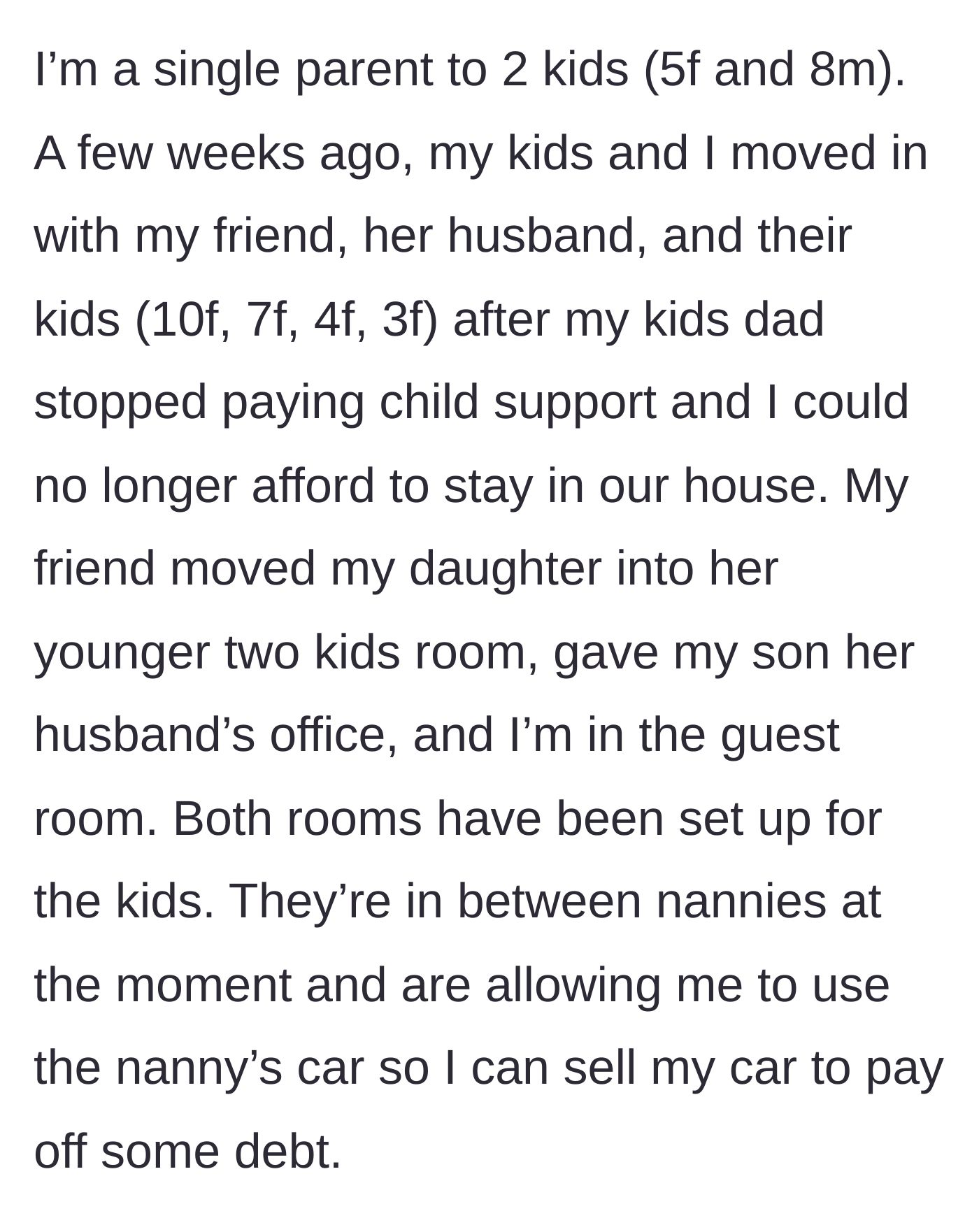 Story part 1 - A desperate single parent explains how they lost their house due to unpaid child support and had to move their kids into a friend's home.