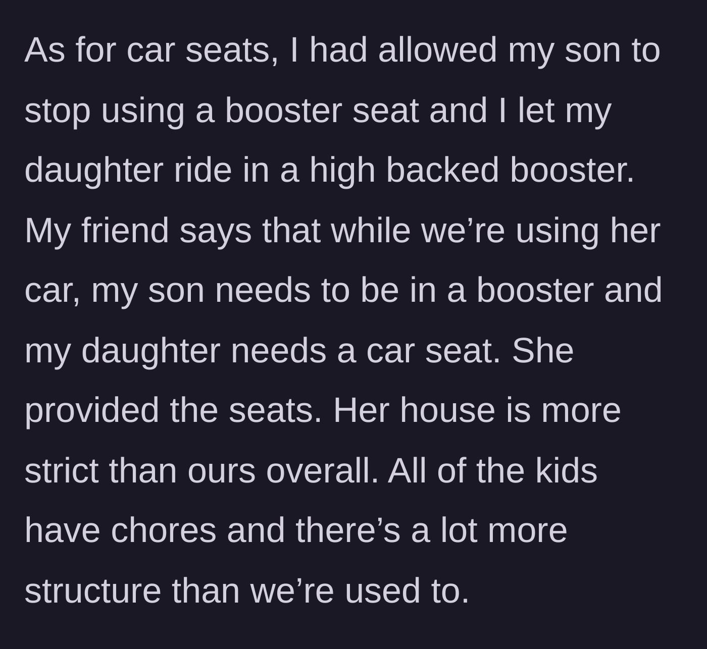 Story part 3 - The friend requires the kids to use proper car seats in her vehicle and enforces household chores and structure.