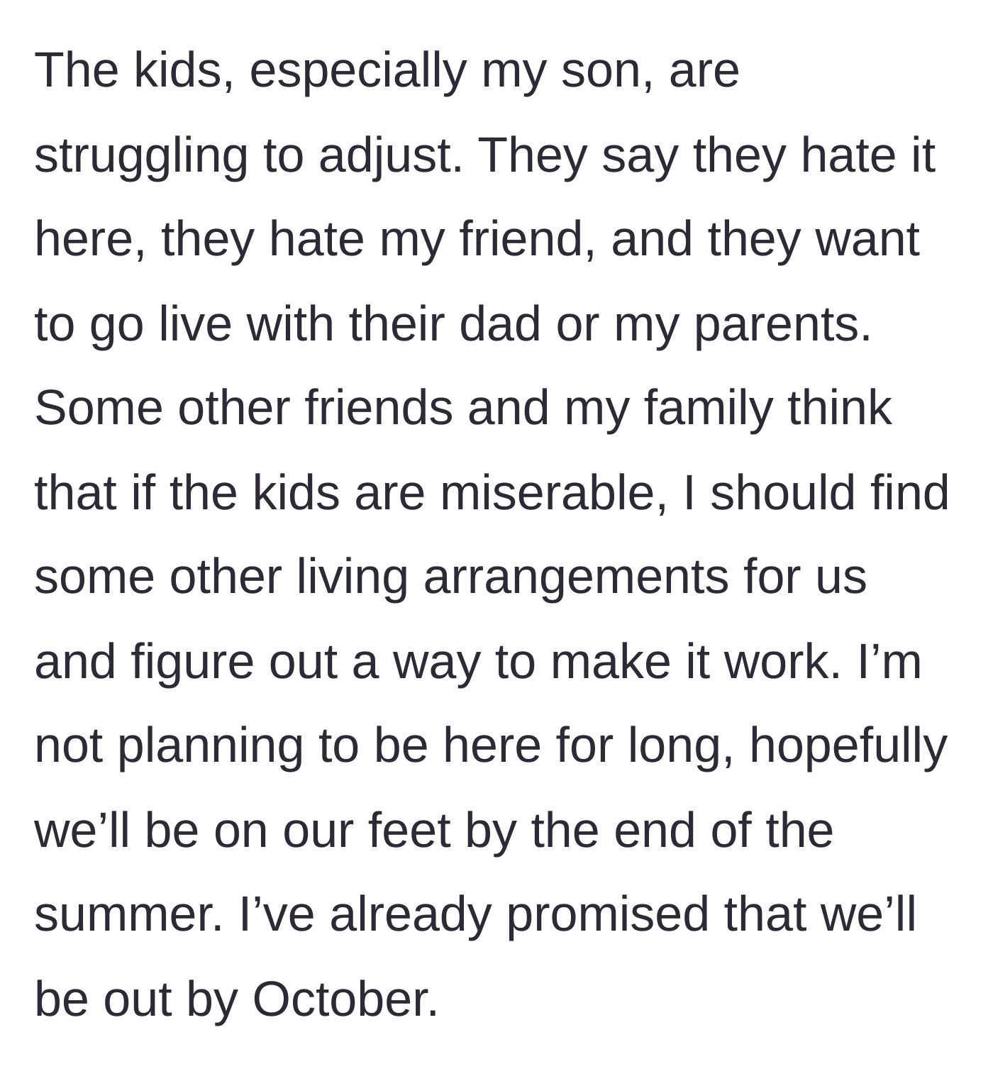 Story part 4 - The kids are miserable and want to leave, while extended family and friends pressure the parent to find a new place to make the kids happy.