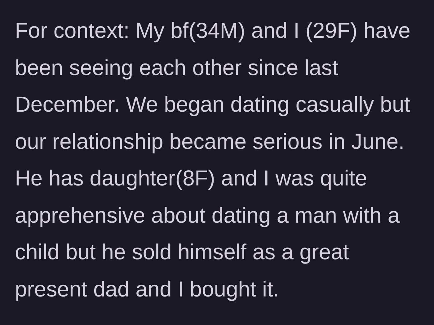 Story part 1 - A woman starts casually dating a 34-year-old man who claims to be a devoted, present father to his 8-year-old daughter.