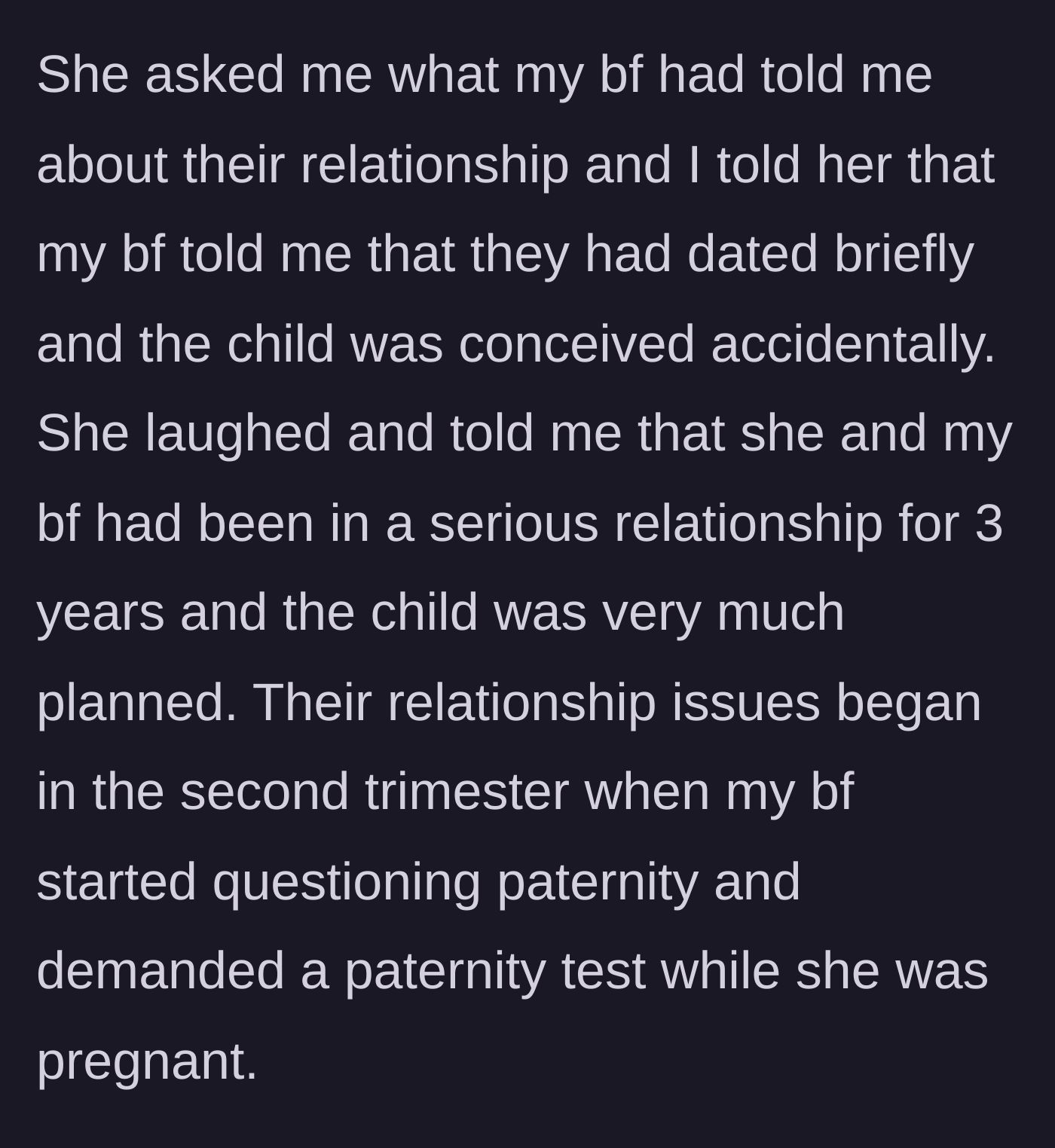 Story part 6 - The ex reveals they were together for three years, the baby was planned, and the boyfriend demanded a paternity test during the pregnancy.