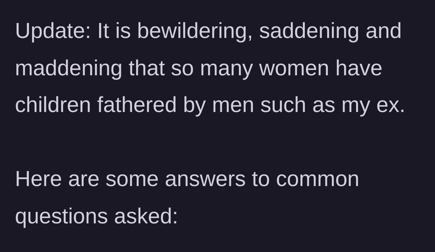 Story part 9 - An update where the girlfriend reflects on the sad reality of deadbeat fathers and starts answering reader questions.