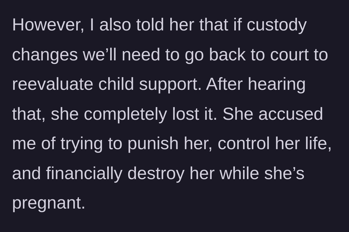 Story part 12 - The ex-wife throws a tantrum upon realizing a custody change will legally end her child support payments.