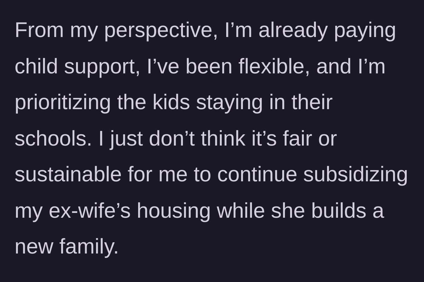 Story part 13 - The father reflects on his fairness and his absolute refusal to fund his ex's new family unit.