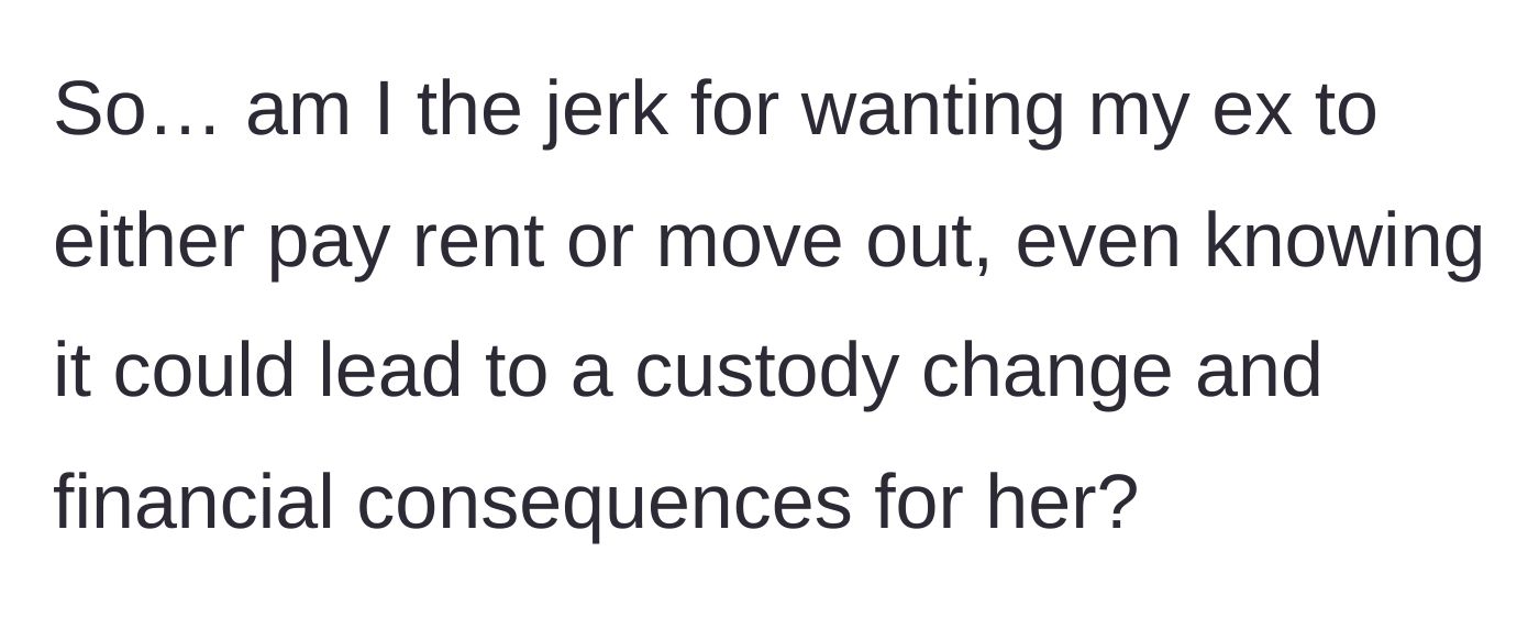 Story part 15 - The father asks if he is wrong for demanding rent and potentially triggering a massive custody shift.