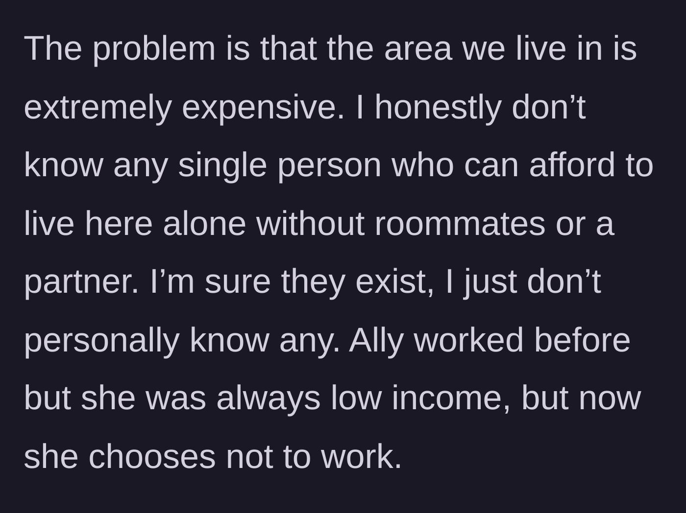 Story part 5 - The father notes the extreme cost of living in their area and mentions his ex-wife simply chooses not to work.