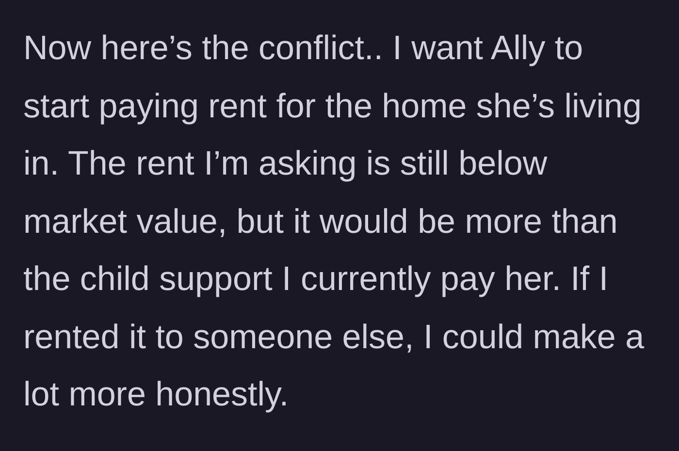 Story part 7 - The father asks his ex-wife to start paying a heavily discounted rent for the property.