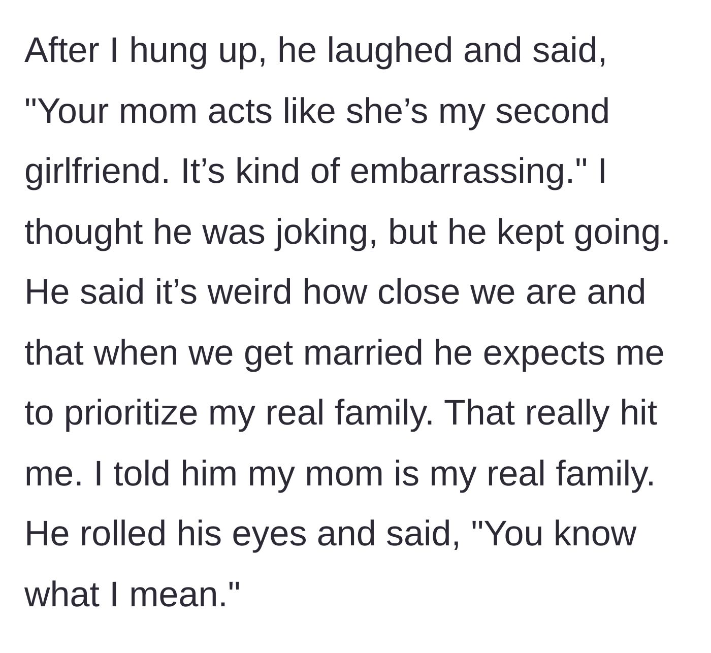 Story part 3 - The boyfriend making inappropriate, mocking comments about the mother's phone call and demanding priority as her 'real family.'