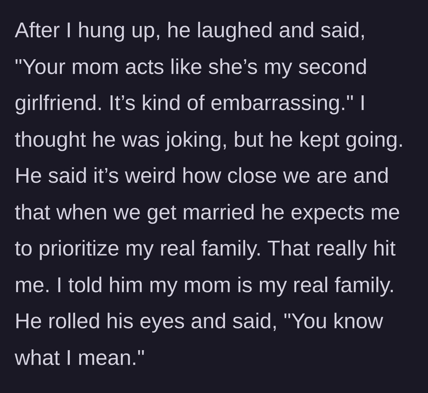 Story part 3 - The boyfriend making inappropriate, mocking comments about the mother's phone call and demanding priority as her 'real family.'