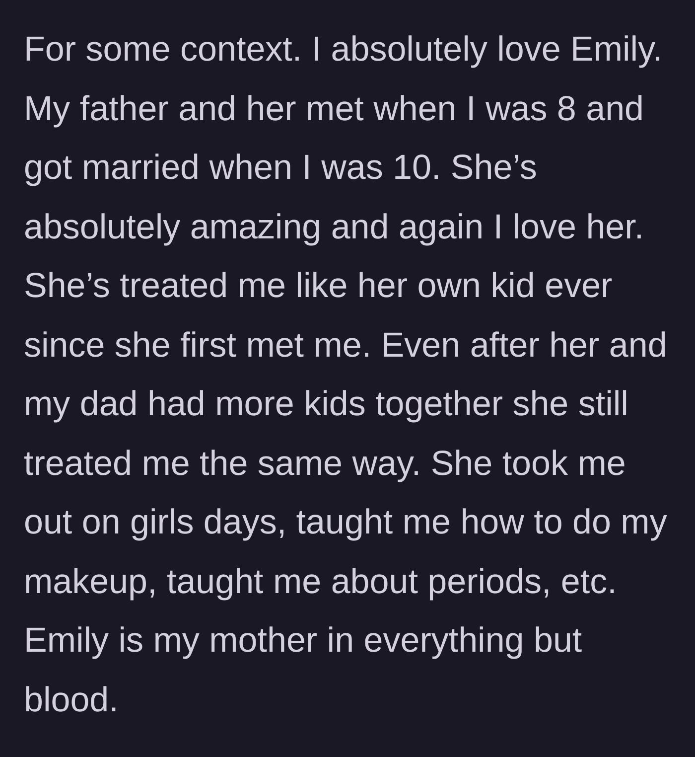 Story part 4 - A beautiful description of the bond with her stepmother, Emily, who stepped up and raised her.