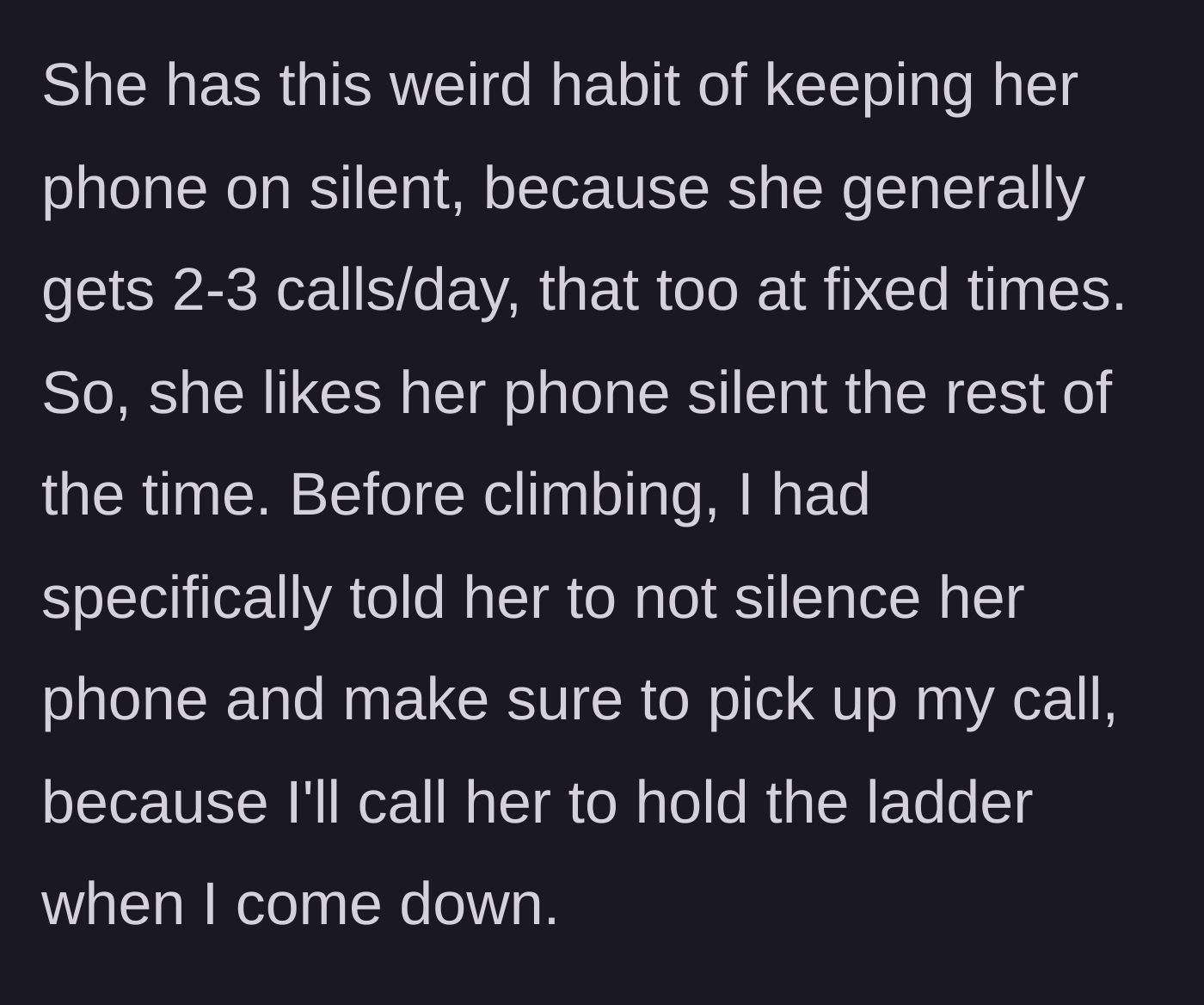 Story part 3 - Husband explicitly asks his wife to take her phone off silent mode so she can hear him call when he needs the ladder again.