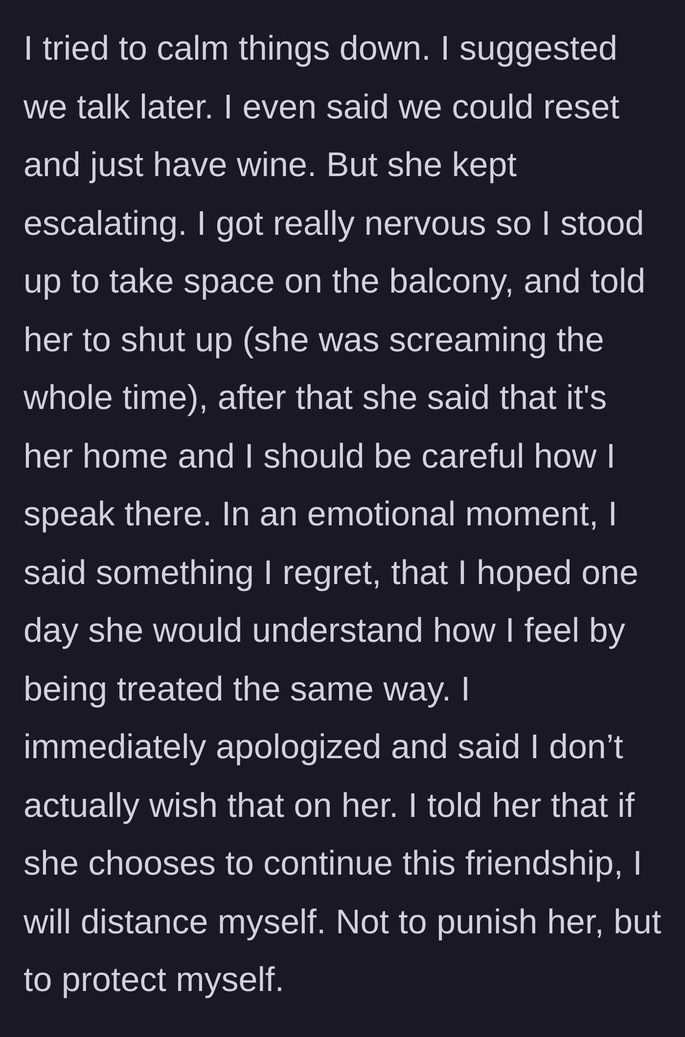 Story part 7 - The sister continues to escalate the argument, causing the author to briefly lash out before apologizing and firmly stating she must distance herself to protect her peace.