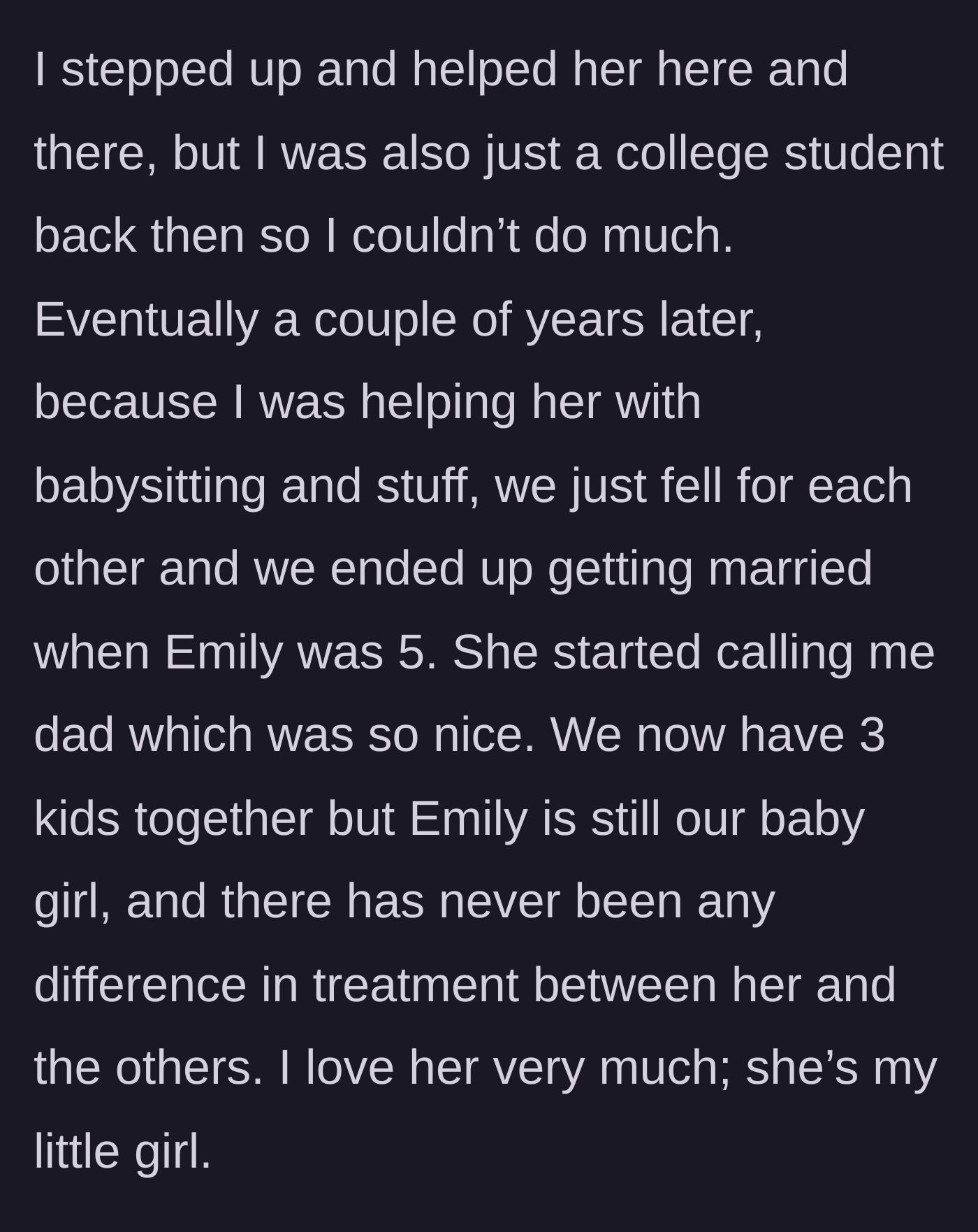 Story part 2 - The young man steps up to help raise the child, eventually marrying the mother and raising the daughter alongside three other children with unconditional love.