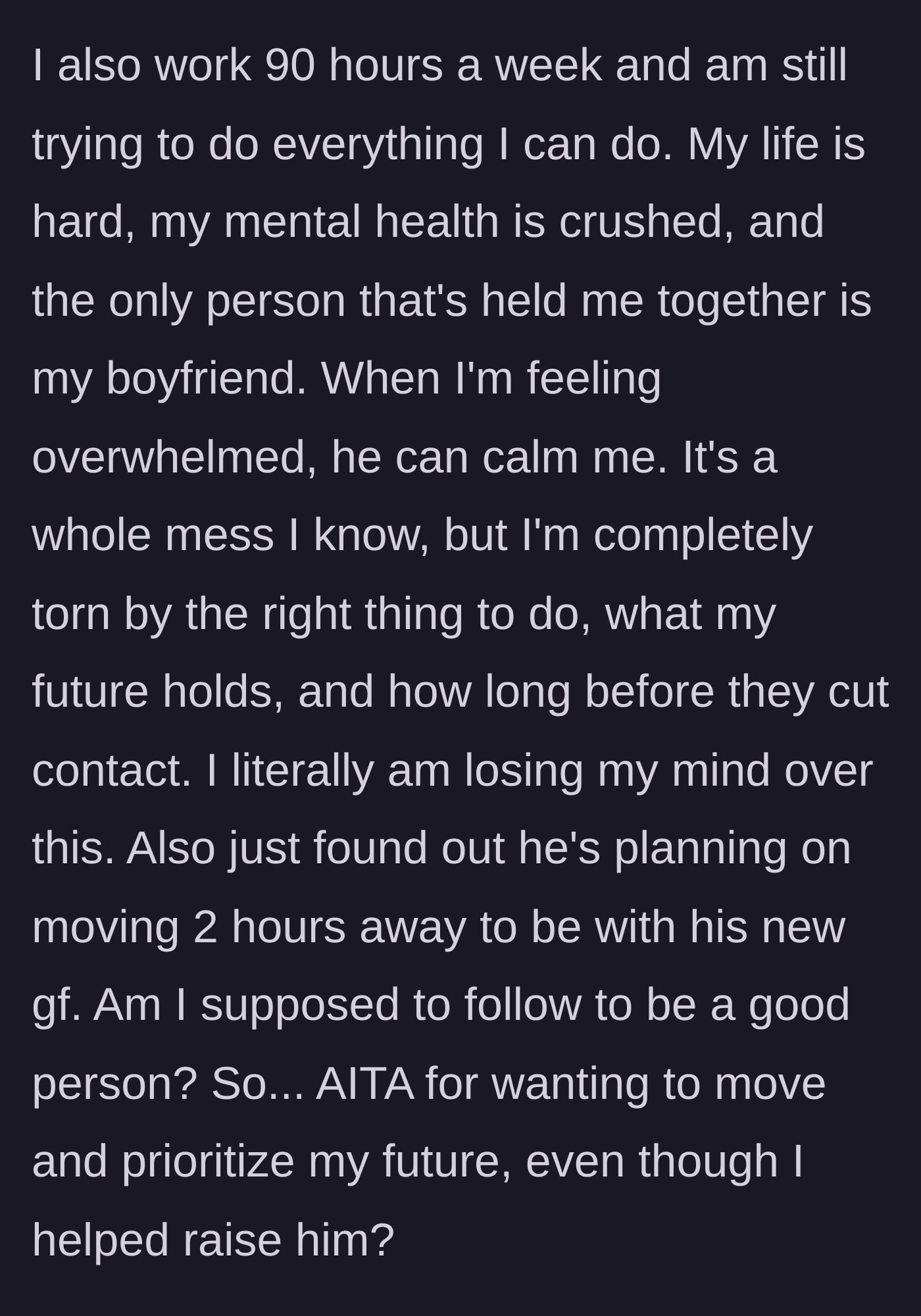 Story part 11 - Working 90 hours a week and mentally exhausted, the stepmom learns the ex is moving two hours away and questions if she is wrong for wanting to prioritize her own future.