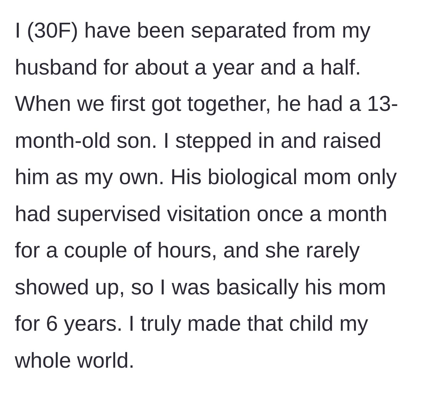 Story part 1 - A 30-year-old woman explains how she raised her stepson from the age of 13 months because his biological mother was largely absent.