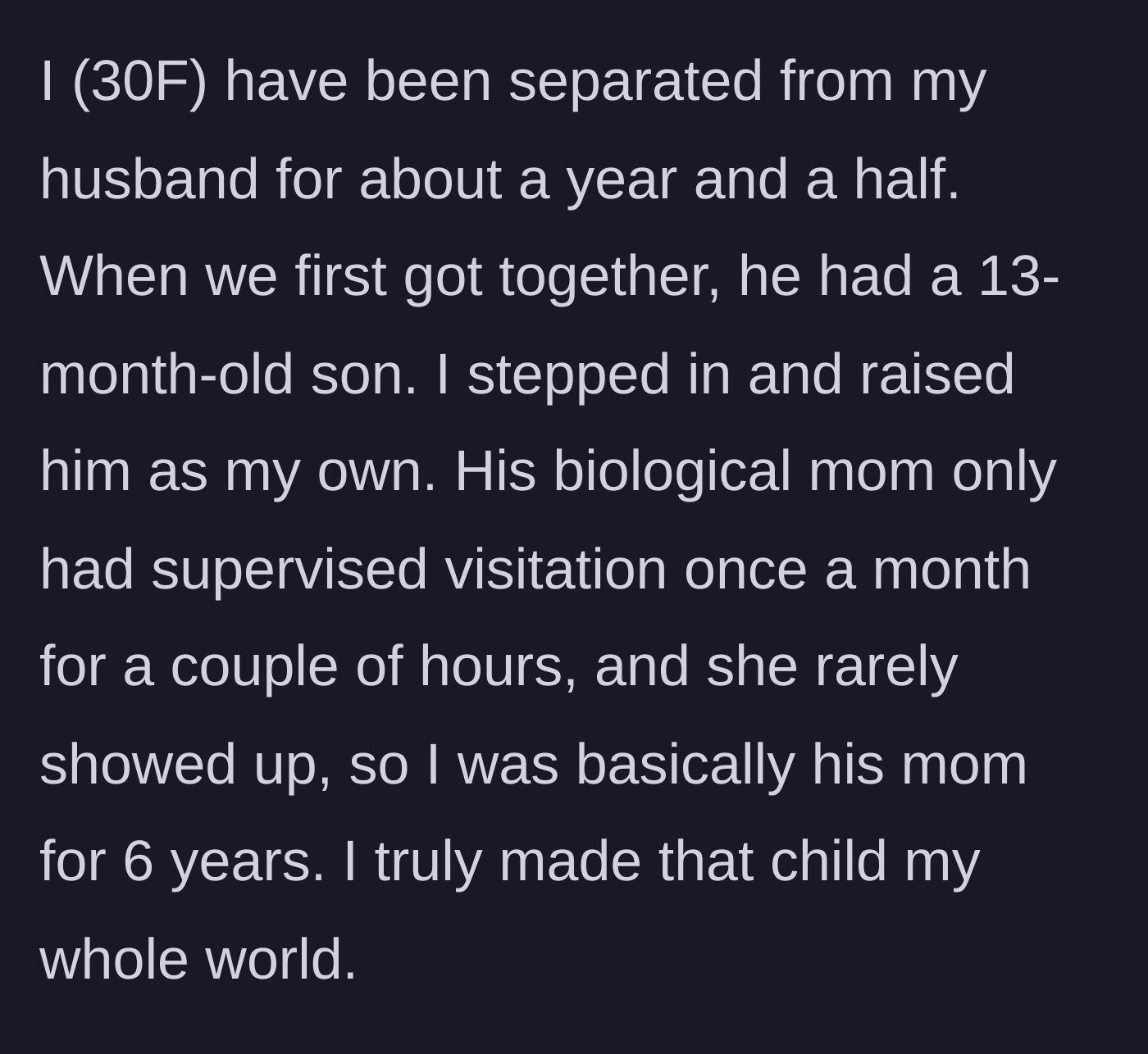 Story part 1 - A 30-year-old woman explains how she raised her stepson from the age of 13 months because his biological mother was largely absent.