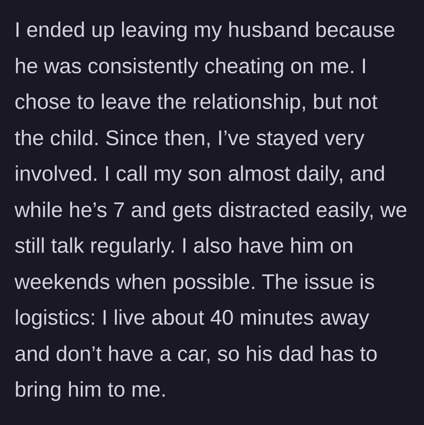Story part 2 - The stepmom details leaving her cheating husband but staying deeply involved with her 7-year-old stepson, despite living 40 minutes away without a working car.