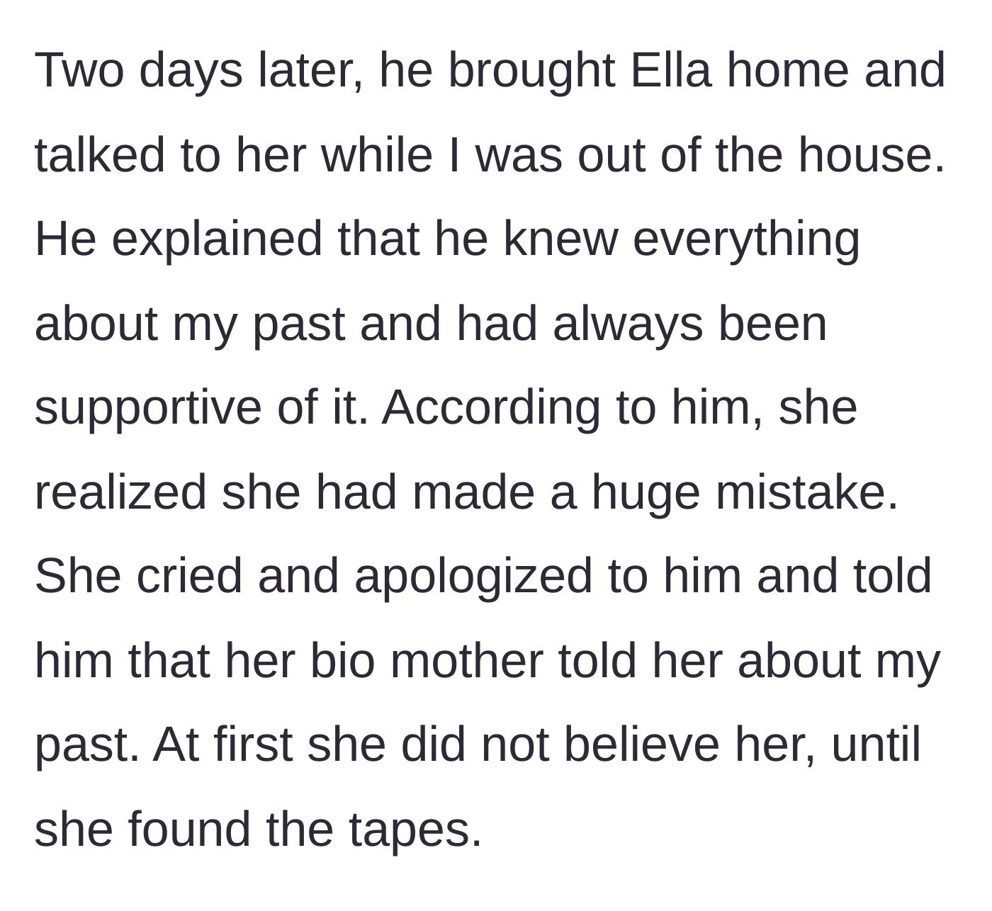 Story part 8 - The husband confronts the stepdaughter, who reveals the biological mother fed her lies and videos of the stepmother's past.