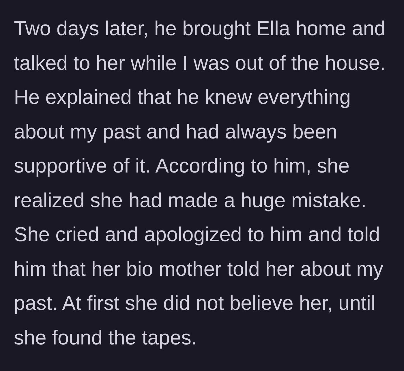 Story part 8 - The husband confronts the stepdaughter, who reveals the biological mother fed her lies and videos of the stepmother's past.