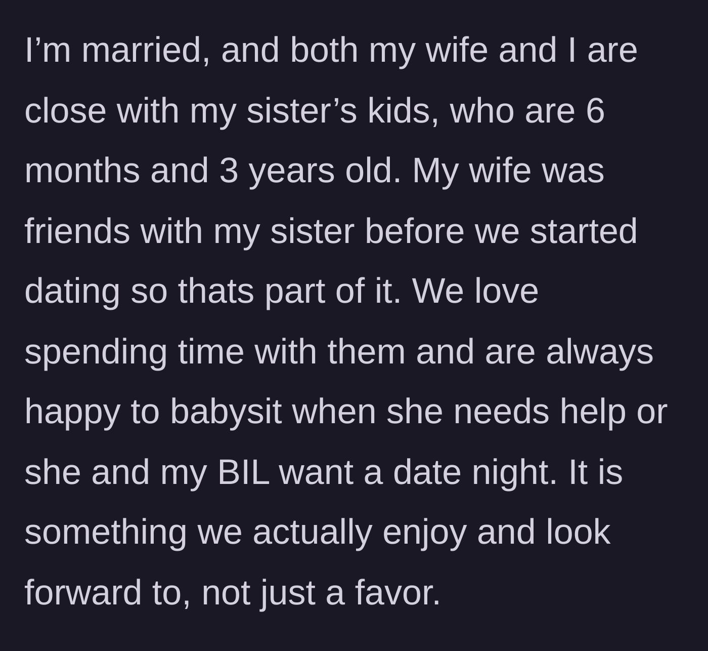 Story part 1 - The author explaining their close bond with their sister's young kids and their genuine joy in babysitting them.