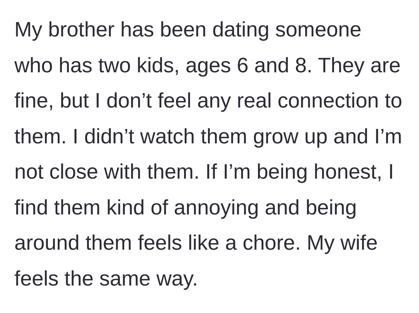 Story part 2 - The author admitting they have no connection to their brother's new girlfriend's older kids and find them a bit exhausting to be around.