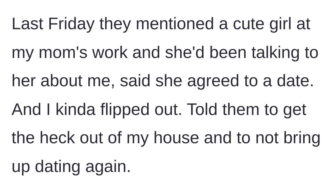 Story part 3 - The widower snaps and kicks his parents out of his house after his mother reveals she already arranged a date for him with a coworker.