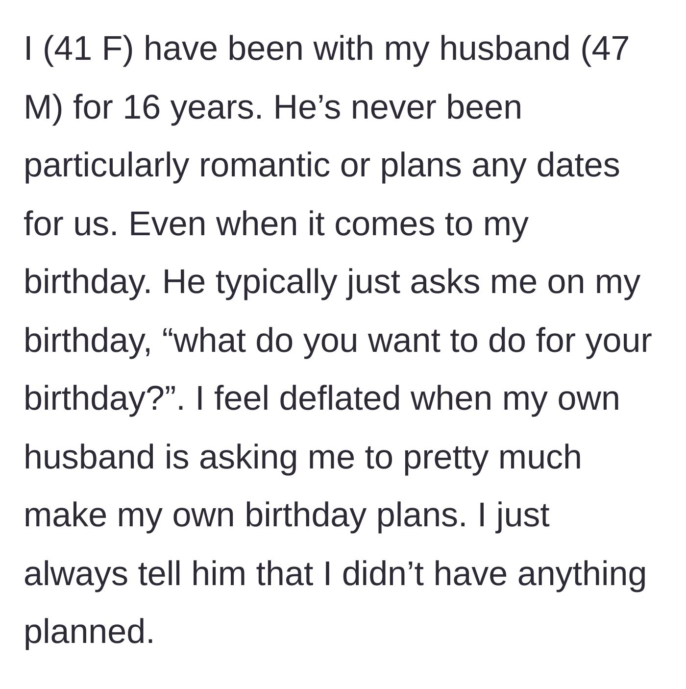 Story part 1 - Wife describing 16 years of unromantic birthdays where her husband asks her to plan her own celebration on the actual day.