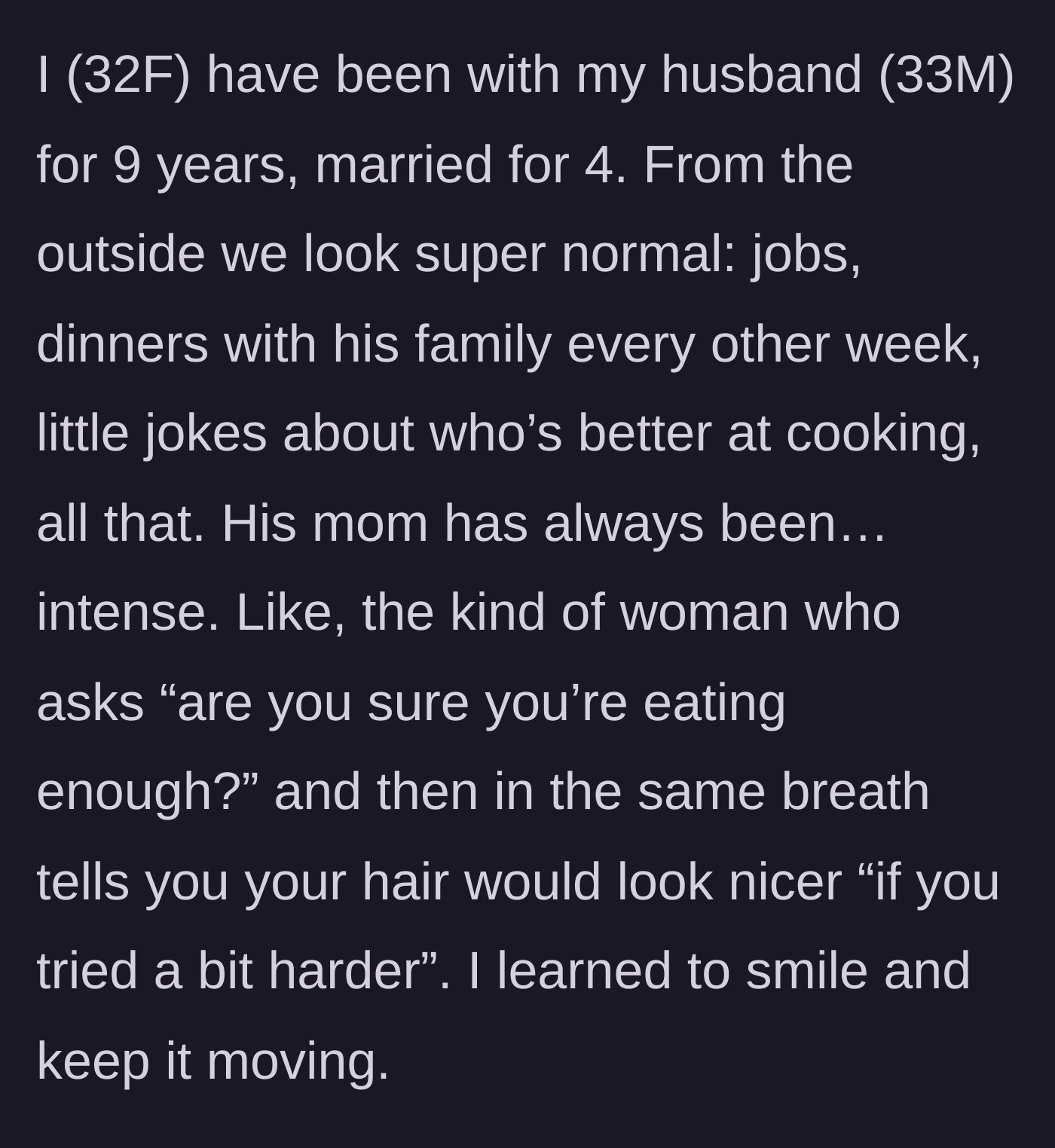 Story part 1 - Describing the illusion of a picture-perfect marriage and the constant, draining passive-aggressive remarks from a highly critical mother-in-law.