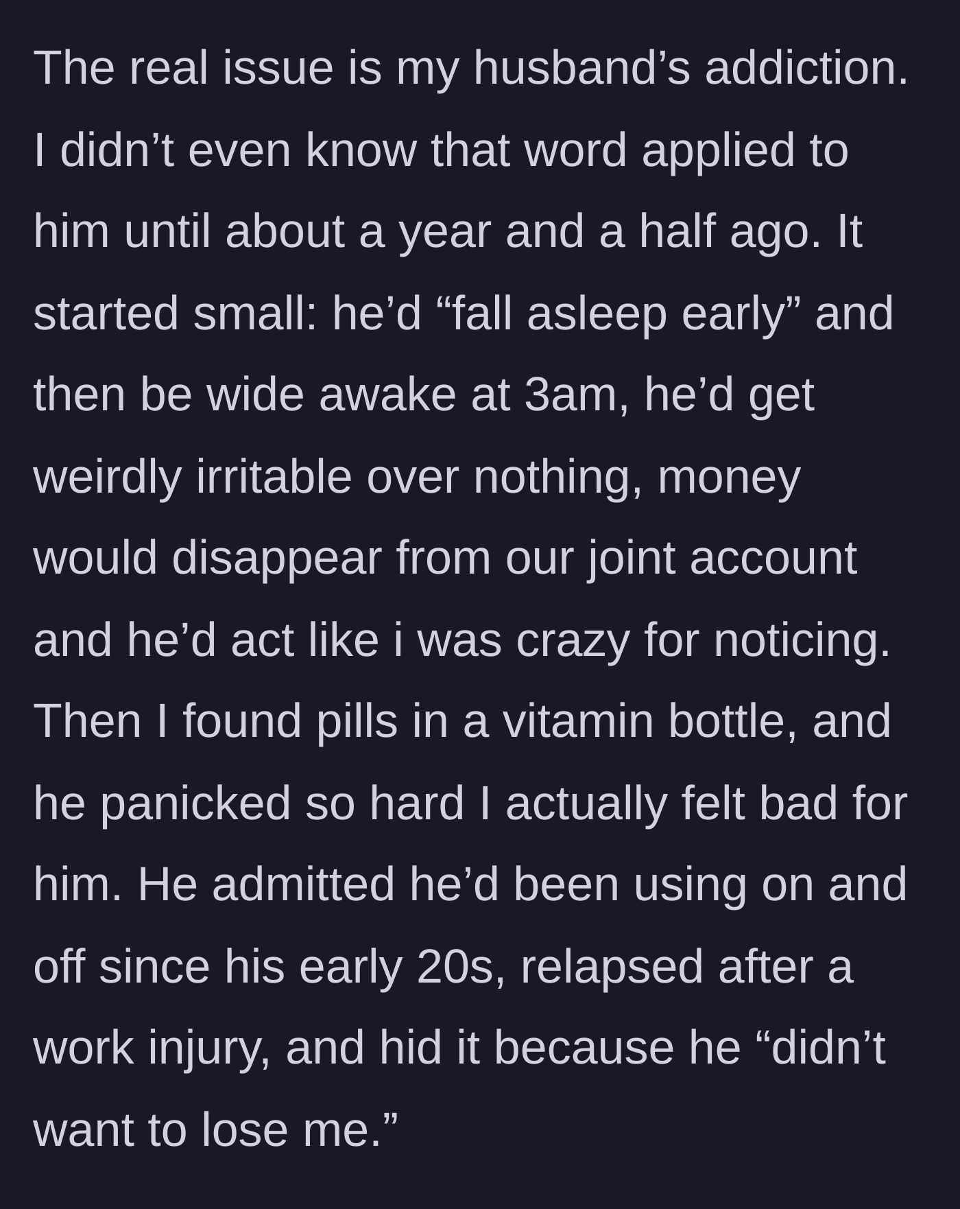 Story part 2 - The gut-wrenching discovery of the husband's hidden pill addiction, his missing money, and his desperate, panicked confession.