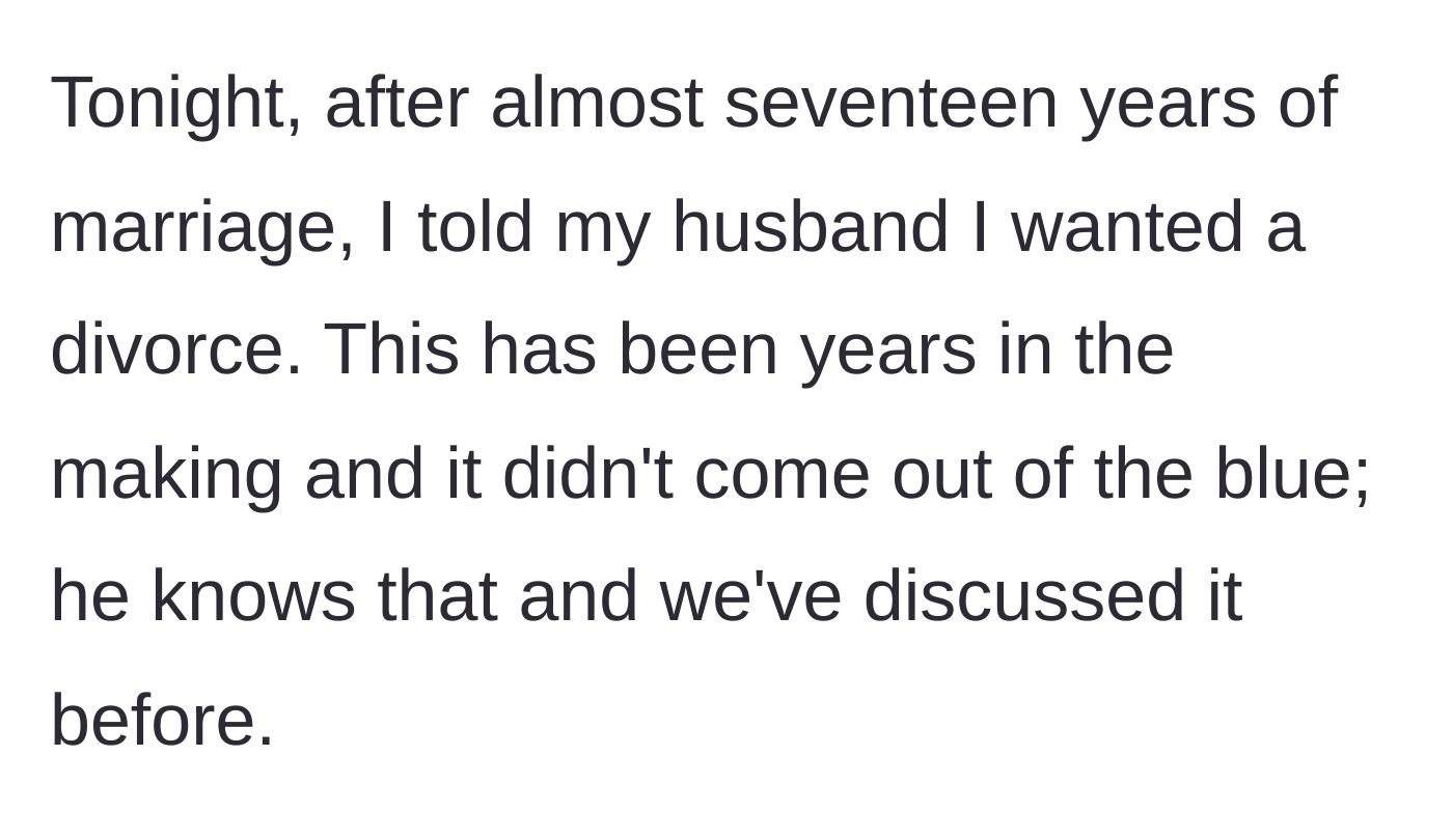 Story part 1 - A wife tells her husband of nearly seventeen years that she wants a divorce after years of ongoing discussions.