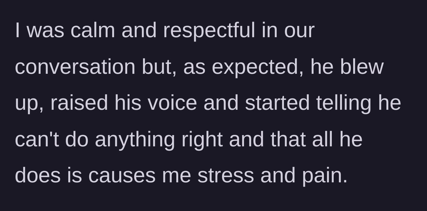 Story part 2 - The husband reacts to the calm divorce conversation by raising his voice and claiming he cannot do anything right.