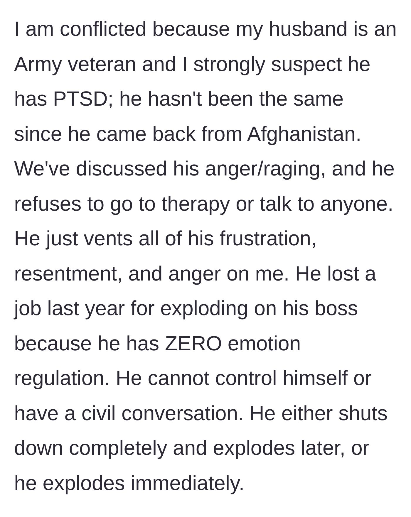 Story part 3 - The wife explains her husband's history as an Afghanistan Army veteran with suspected PTSD who refuses therapy and lost his job due to anger.