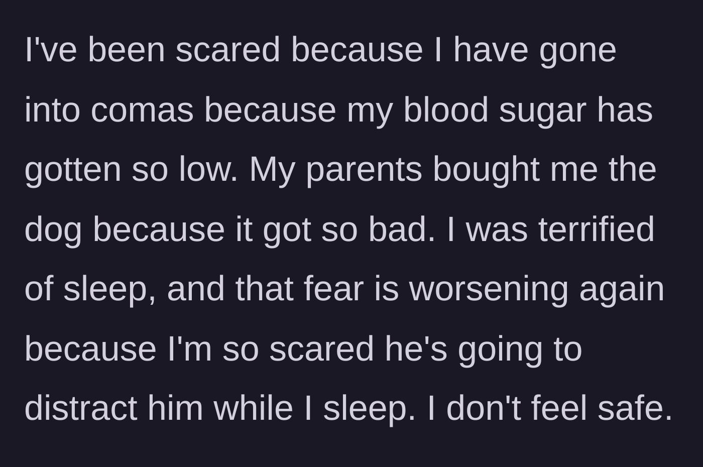 Story part 3 - The student shares his deep fear of slipping into a diabetic coma in his sleep if his dog gets distracted by the roommate.